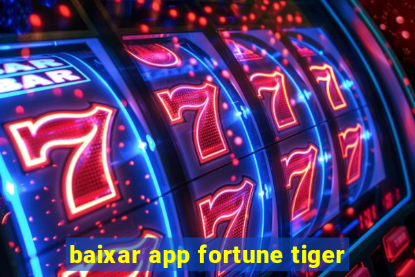 baixar app fortune tiger